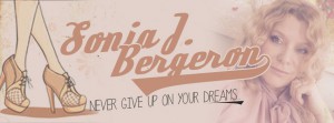 Sonia J Bergeron Never Give Up On Your Dreams