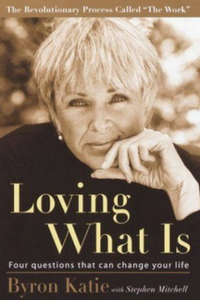 Loving What Is Byron Katie