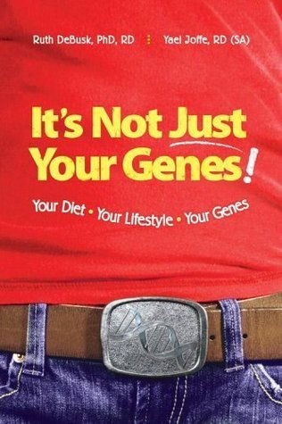 Its Not Just Your Genes by Yael Joffe and Ruth DeBusk