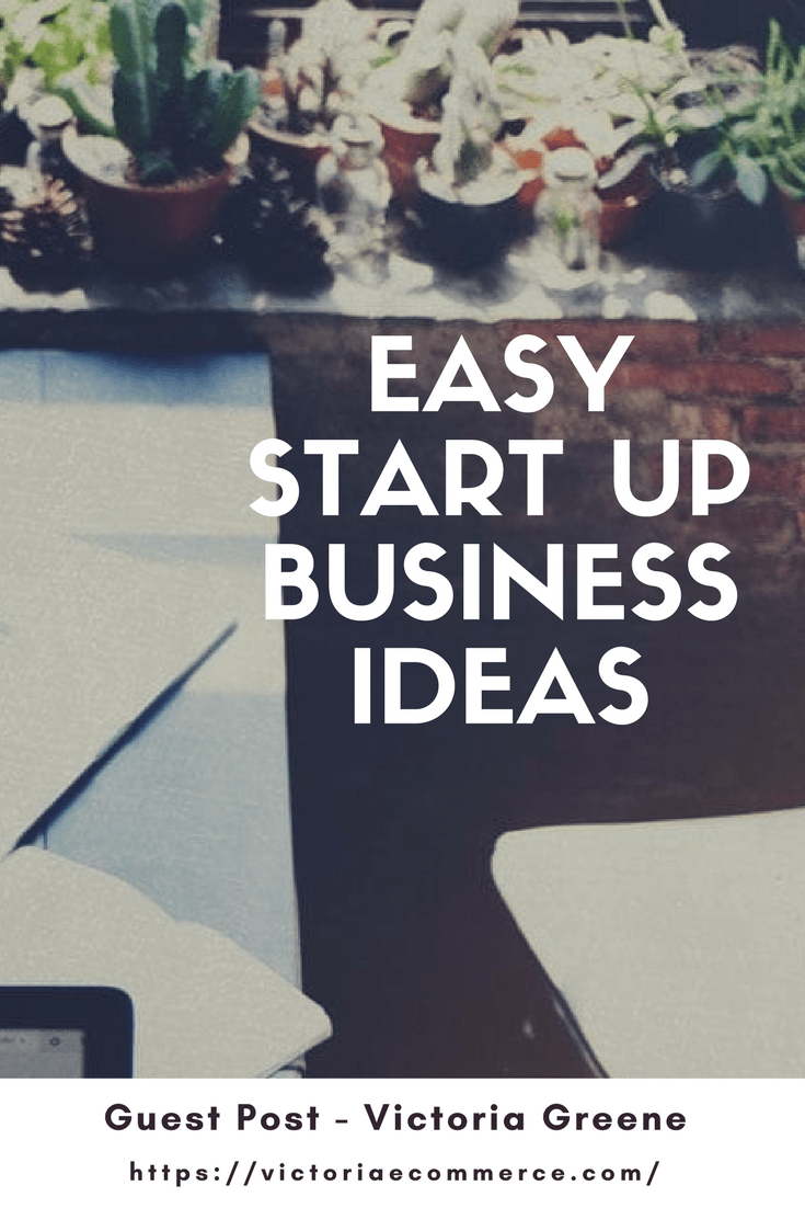Ready for a change? Here are some easy start up business ideas worth considering. Special Thanks to Guest Poster, Victoria Greene of victoriaecommerce.com | easystartupbusinessideas | Blogging | Affiliatemarketing | Startyourownbusiness | Smallbusinessideas