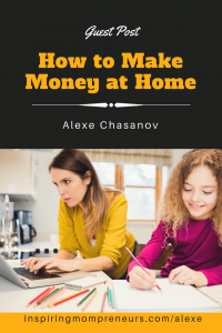 Wondering how to make money working at home? Here are some fab ideas to get your creative juices flowing. Guest Post by Alexe Chasanov. #workathome #makemoneyathome