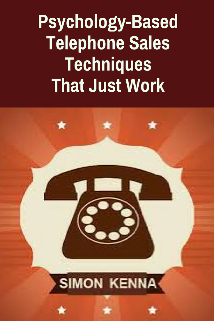 Psychology-Based Telephone Sales Techniques That Just Work. Learn more at SimonKenna.com | telesalestechniques | telesalestips | salestechniques | overphonesalestechniques |