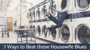 7 Ways to Beat Those Housewife Blues inspiringmompreneurs.com