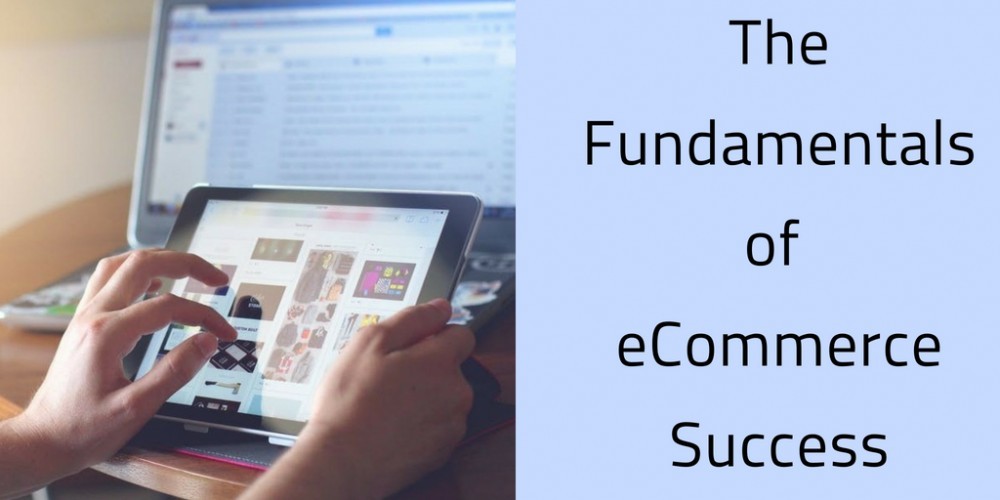The Fundamentals of eCommerce Success #ecommercesuccessfactors