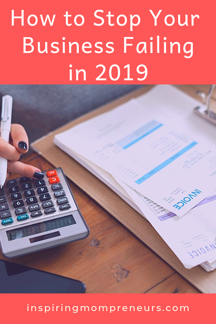 Actionable steps you can take today to stop your business from failing in 2019. #HowtoStopYourBusinessFailing #BusinessTips2019