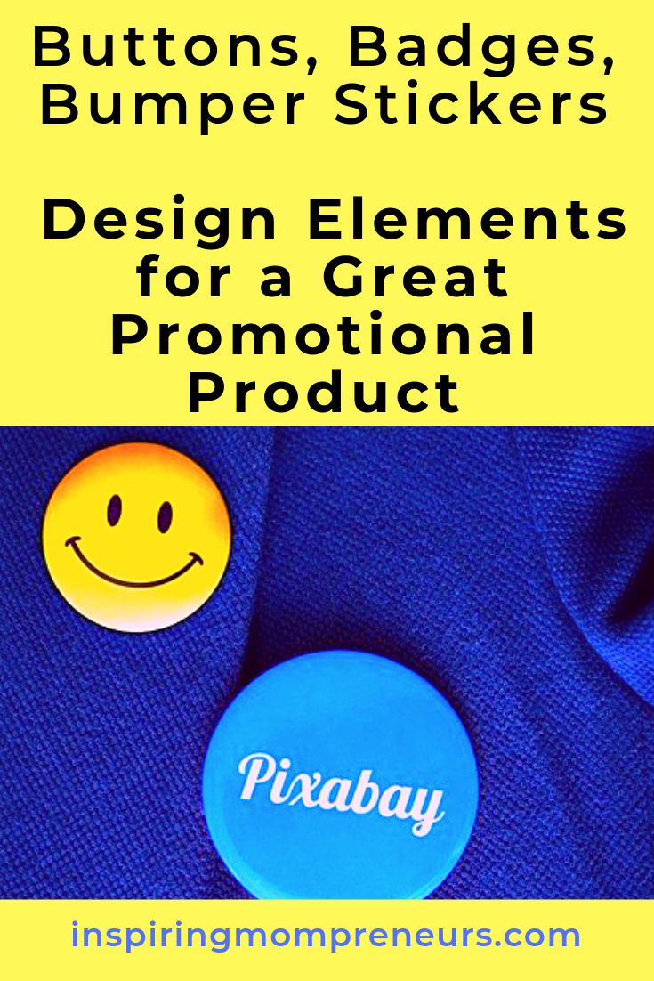 Are you using promotional products in your business? And do you design them yourself? Try these design tips. #DesignElementsforaGreatPromotionalProduct #DesignTips #Buttons #Badges #BumperStickers #PromotionalProducts #Branding