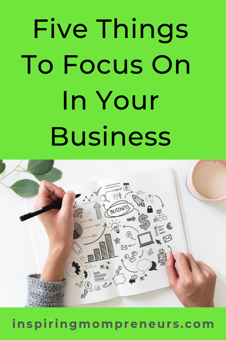 Are you focusing on what's important or what's urgent in your business? Focus on these 5 things for business success. #fivethingstofocusoninyourbusiness #businesstips