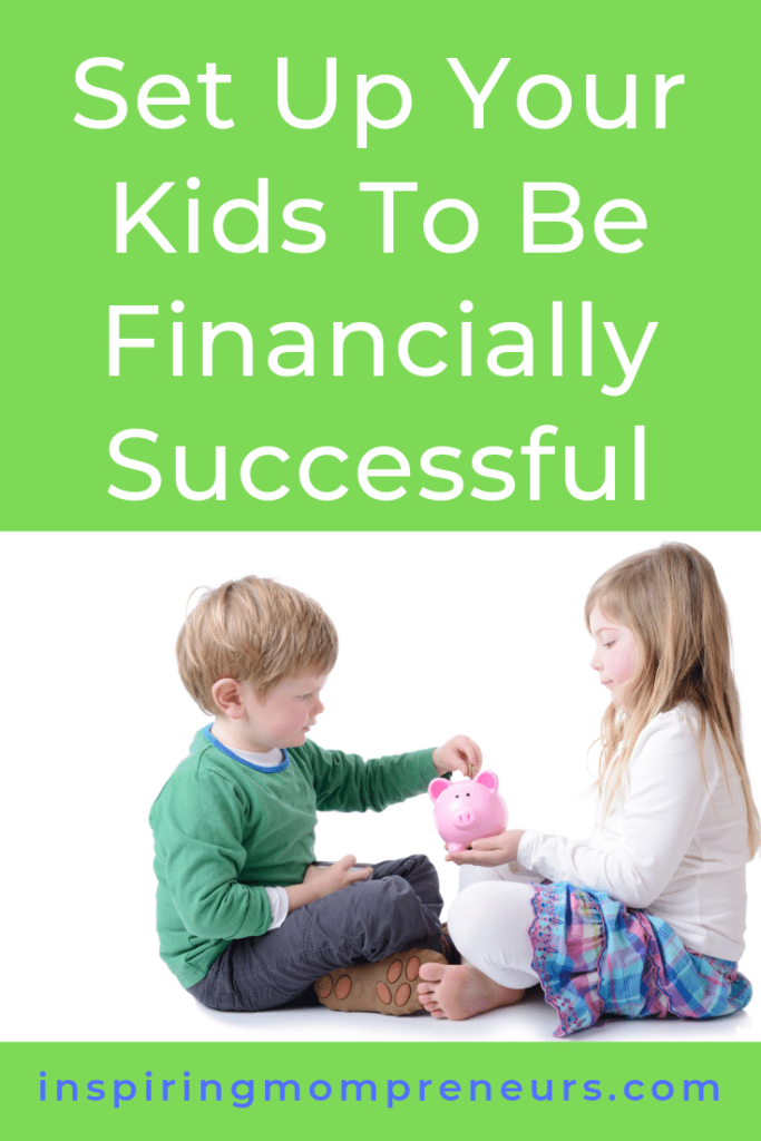 Set Up Your Kids To Be Financially Successful - Inspiring Mompreneurs