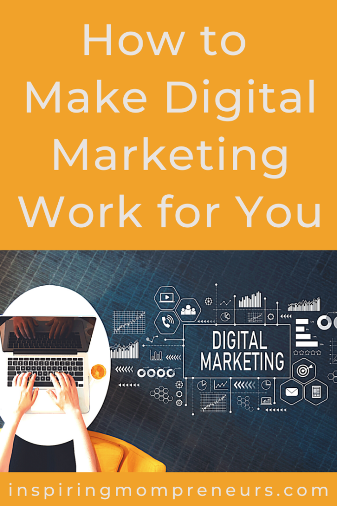 Make Digital Marketing Work for You - Inspiring Mompreneurs