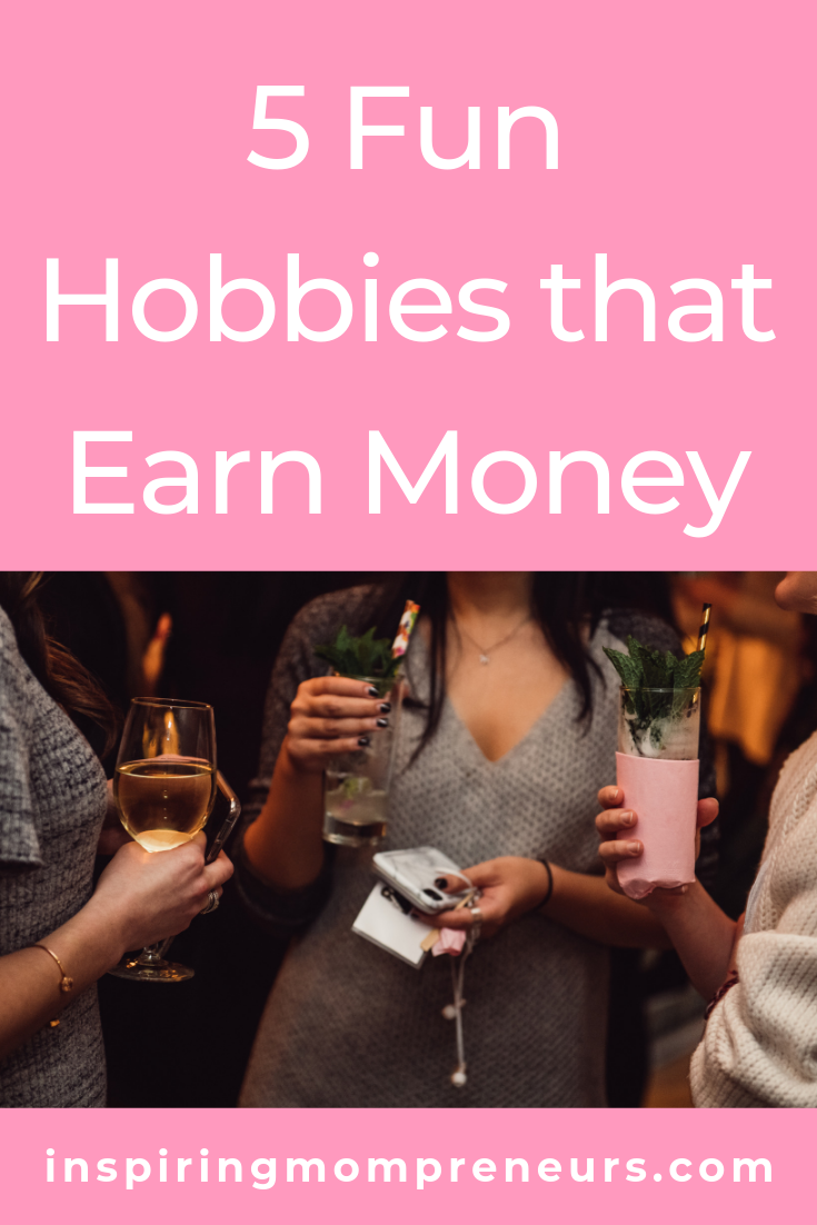5 Fun Hobbies that Earn Money - Inspiring Mompreneurs