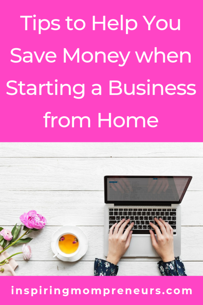 Tips to Save Money when Starting a Business from Home - Inspiring ...