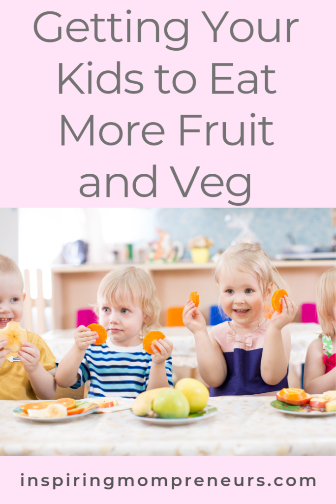 A Guide to Getting Your Kids to Eat More Fruit and Veg