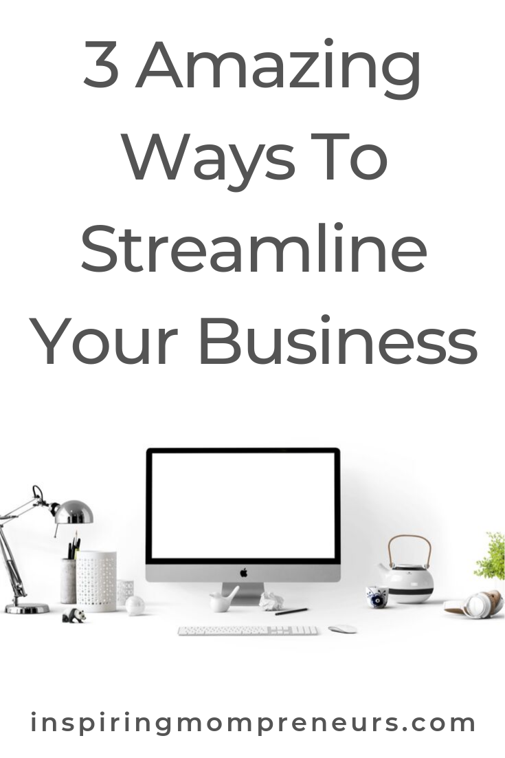 Are you taking full advantage of these 3 amazing ways to streamline your business? #waystostreamlineyourbusiness #businesstips