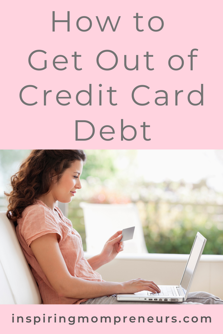 How to Get Out of Credit Card Debt Inspiring Mompreneurs