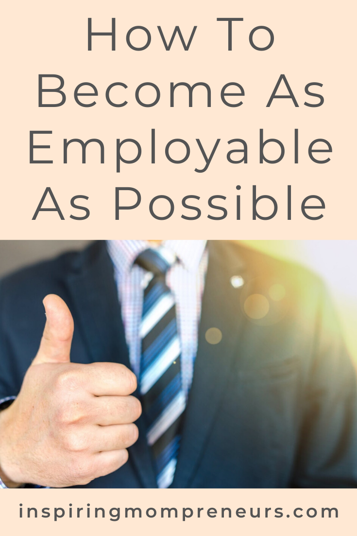 The skills you learn as an entrepreneur may very well be the skills that make you highly employable. #HowtoBecomeasEmployableasPossible #CareerTips #Upskilling #Networking