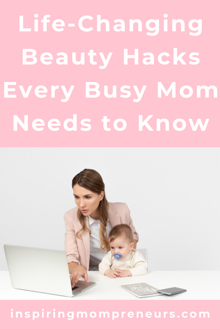 Self-care is often the last thing on a Mompreneur's to-do-list. Here are some quick easy hacks to help you look your best even when you're not feeling it. #lifechangingbeautyhacksforbusymoms #selfcare #beautytips