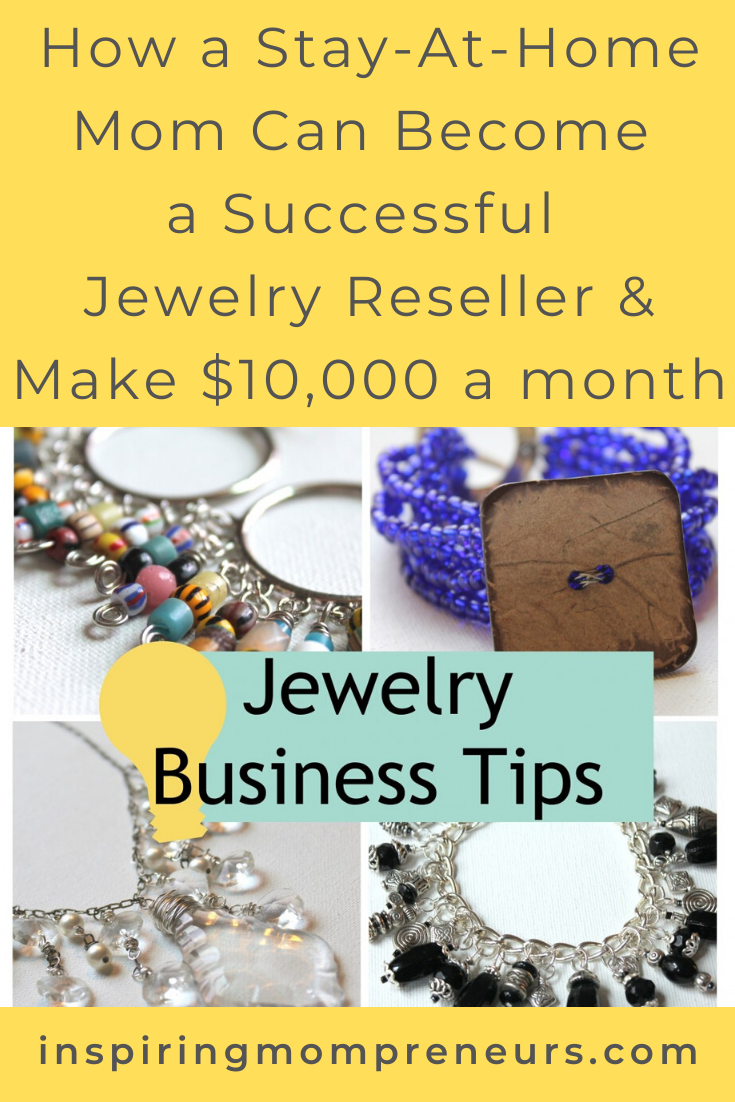 How a Stay-At-Home Mom can Become a Successful Jewelry Reseller and Make $10,000 pm. Top Tips from a Pro Jewelry Business Development Advisor.  #JewelryReseller #StayatHomeMom #SAHM #BecomeaSuccessfulJewelryReseller #Make10000USDpermonth 
