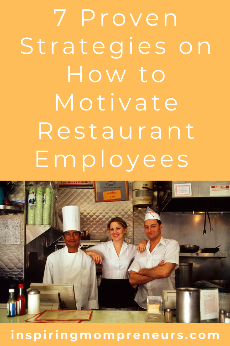 Operating a restaurant requires a team effort.  These 7 proven strategies on how to motivate restaurant employees will be good for business. #HowtoMotivateRestaurantEmployees #StaffMotivation #StaffTraining #Incentives