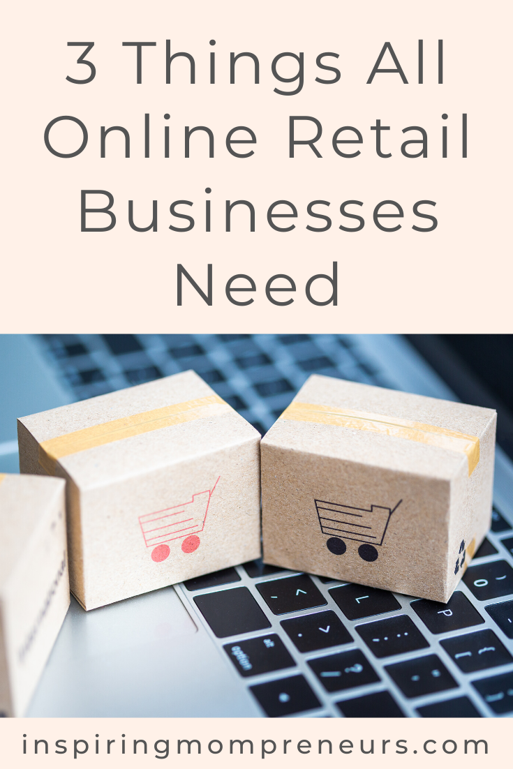 3 Things All Online Retail Businesses Need