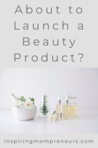 About To Launch A Beauty Product - Inspiring Mompreneurs