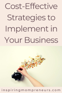 Cost-Effective Business Strategies - Inspiring Mompreneurs