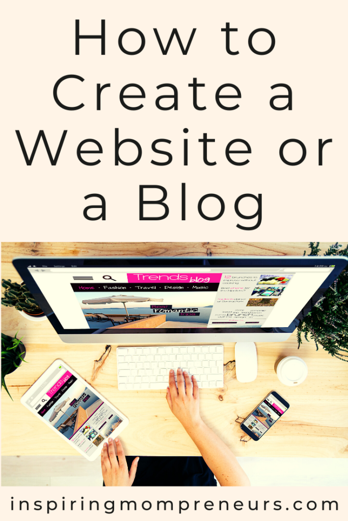 How to Create a Website or a Blog - Inspiring Mompreneurs