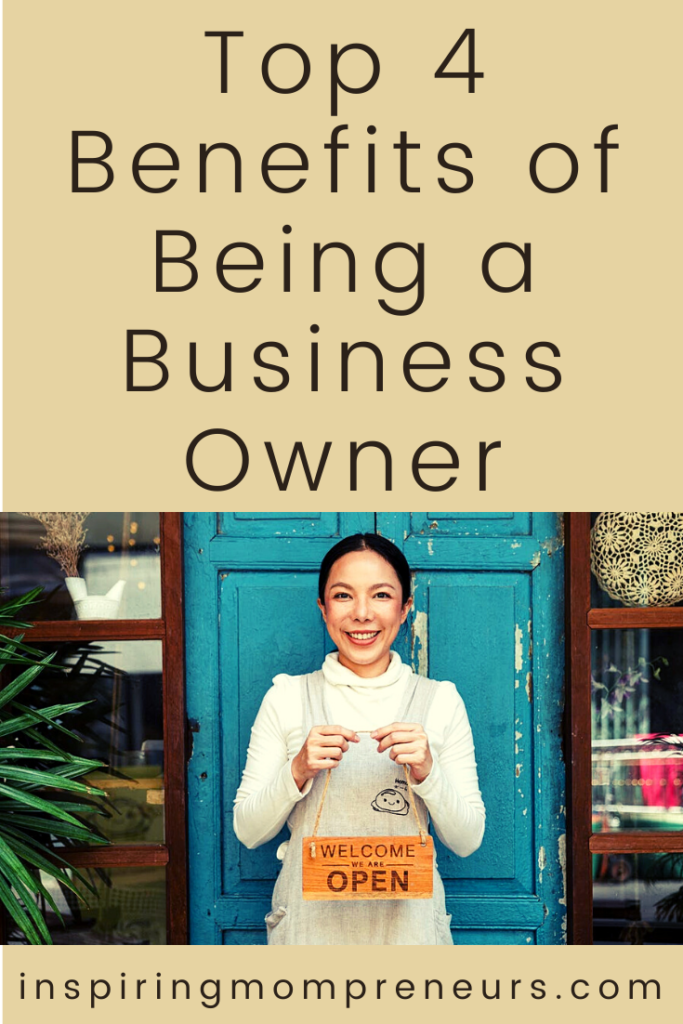 Benefits of Being a Business Owner - Inspiring Mompreneurs