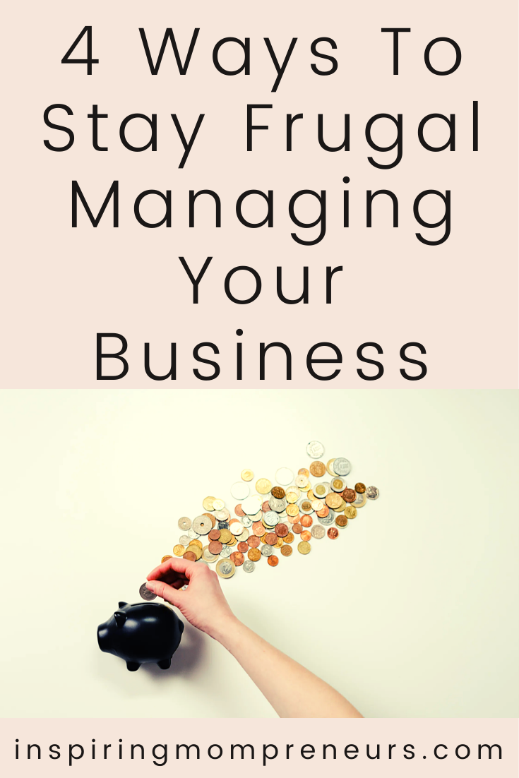 4 Ways To Stay Frugal Managing Your Business | Frugal Business Management pin