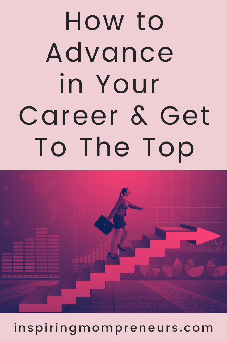 Is 2021 your year to advance in your career and get to the top?  If you're ambitious, you'll enjoy these top tips to help you land yourself that big career goal.  #howtoadvanceinyourcareer #careeradvancement