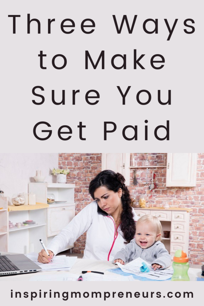 Three Ways to Make Sure You Get Paid - Inspiring Mompreneurs