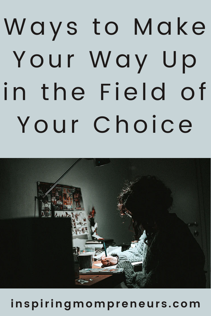 Itching to climb the corporate ladder or achieve success in your chosen field?    Here are a few ways to make your way up in the field of your choice.    #waystomakeyourwayup  #careertips  #makeyourwayupinyourchosenfield 