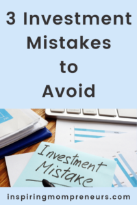 Investment Mistakes To Avoid - Inspiring Mompreneurs