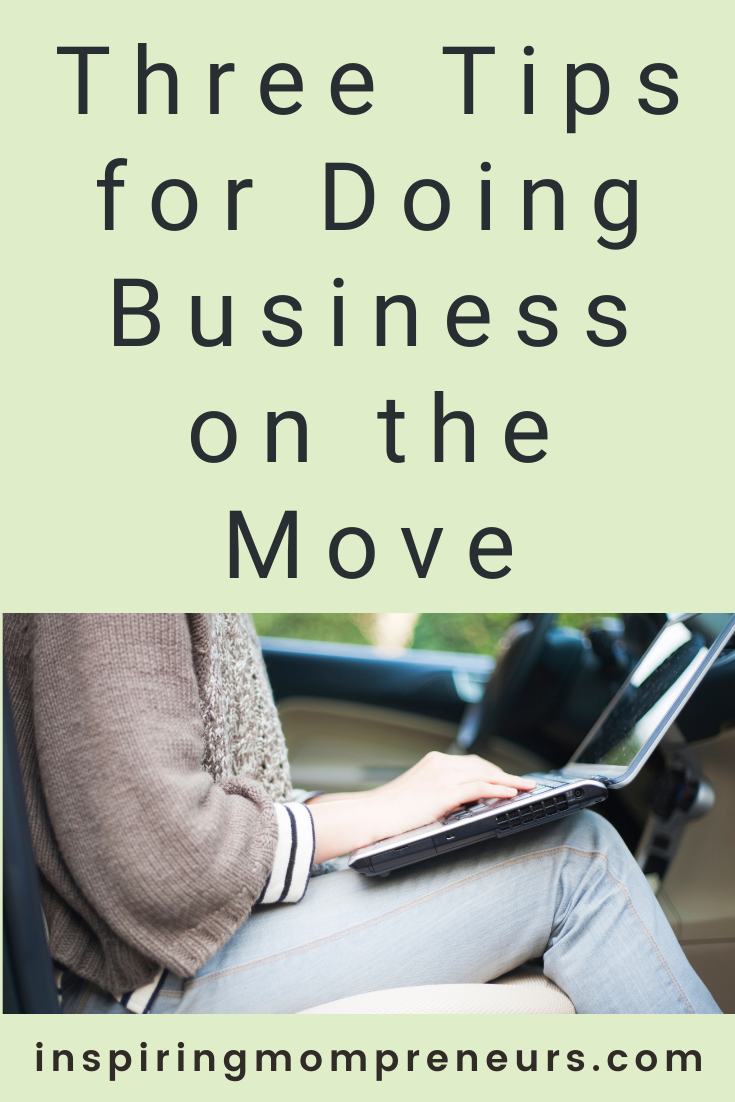 As an entrepreneur, you will probably work on the move at some point. Doing business on the move isn’t easy but it is possible. Here are three tips to help.