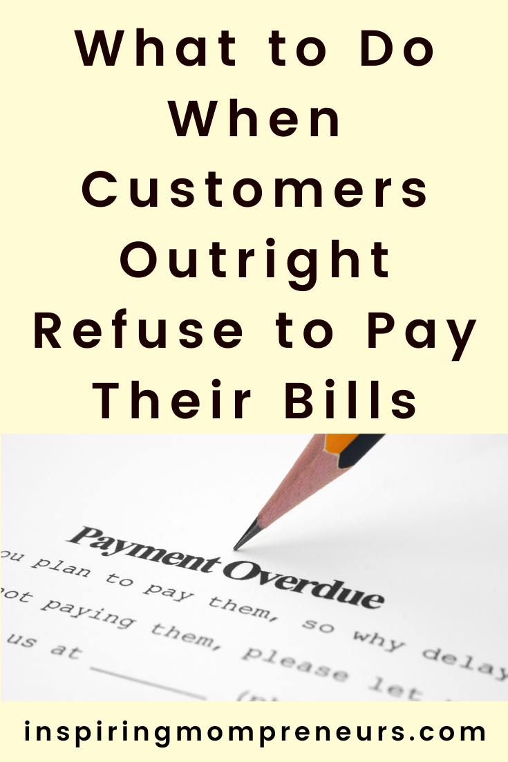 Business has been tough for many industries during the pandemic. Has your income been affected? Here's what to do when customers refuse to pay their bills. #whattodo #whencustomersrefusetopay #clientsnotpaying #overduepayments