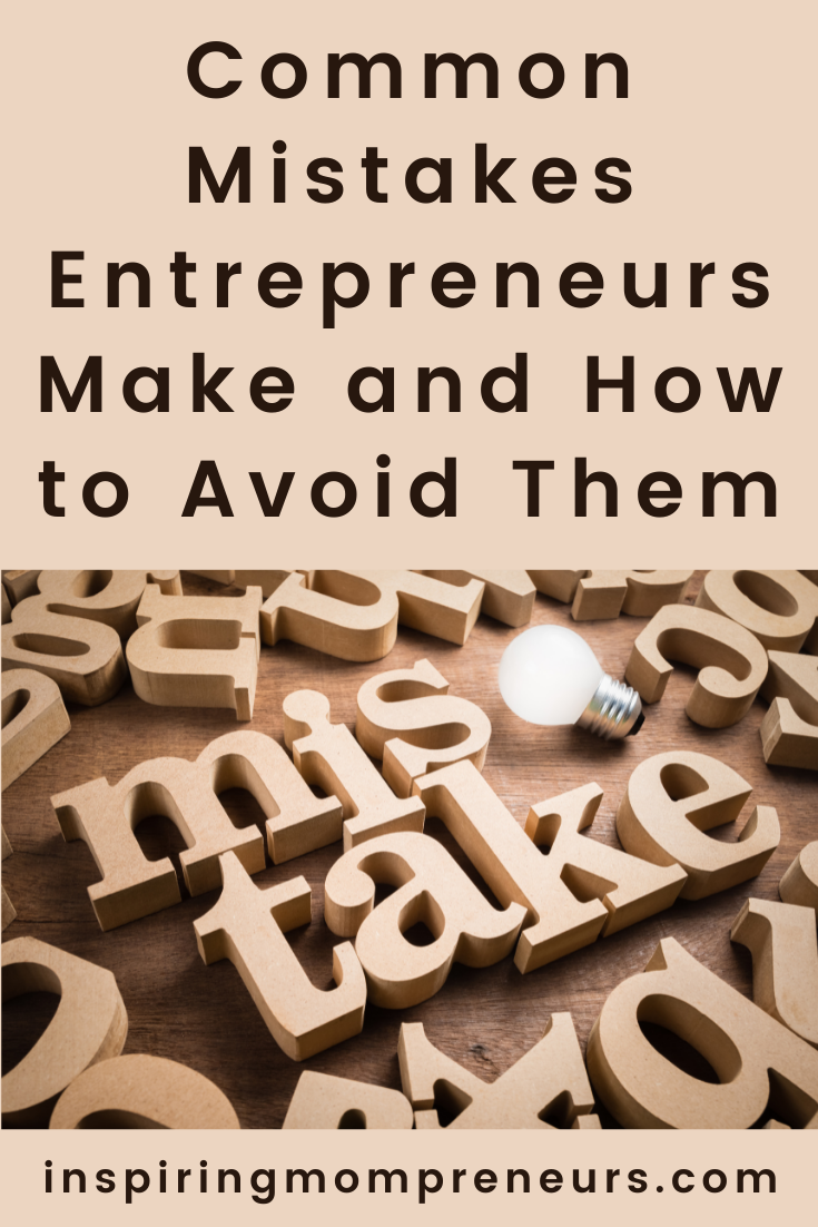 Common Mistakes Entrepreneurs Make that can Negatively Impact Their Business (and How to Avoid them) | Mistakes Entrepreneurs pin