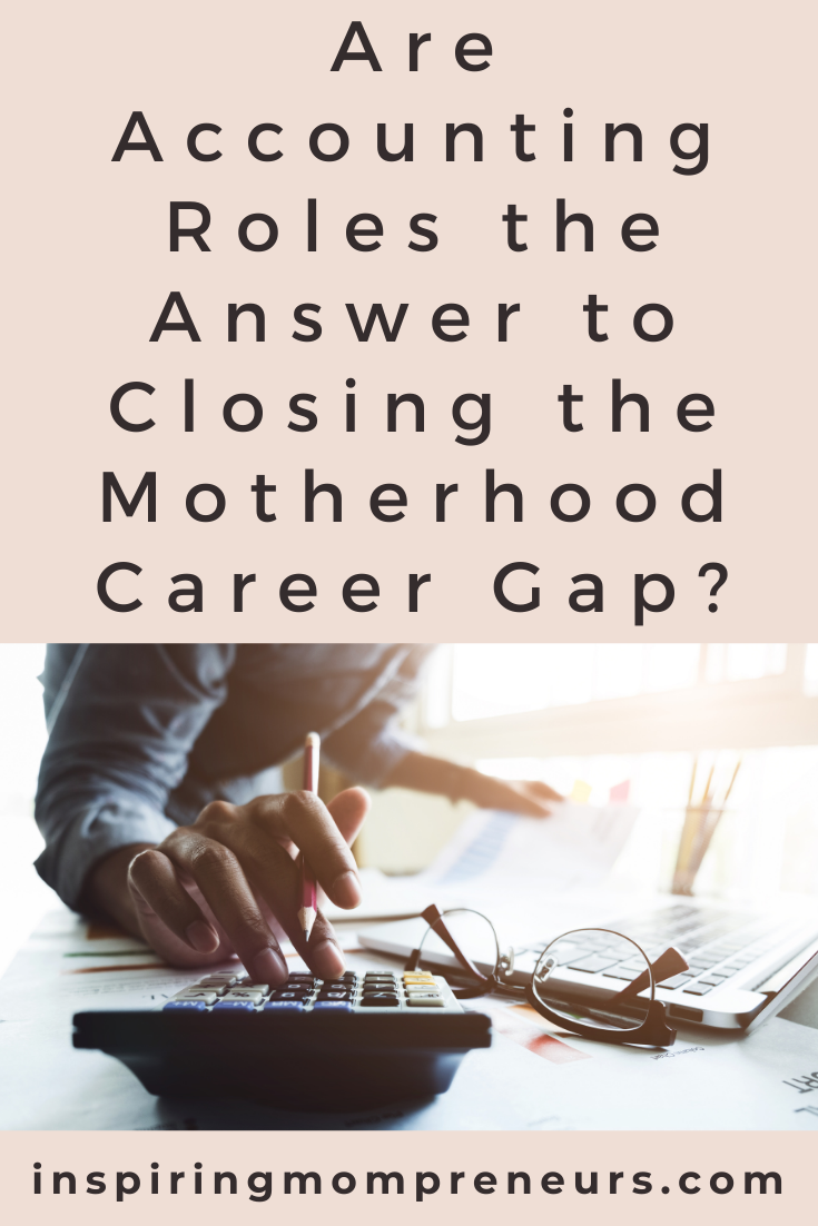 Are accounting roles closing the motherhood career gap? Accounting careers offer a wide range of benefits that mothers have been crying out for for years.