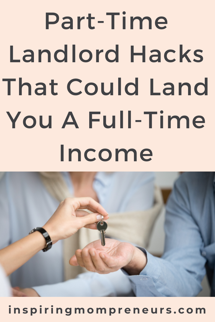 Part-time enterprises that allow moms to earn a full-time salary are on the rise. Here are some part time landlord hacks that could land you a full time income.