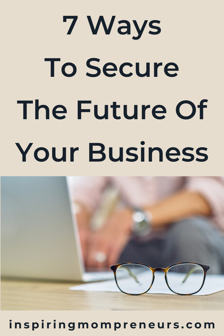 There are plenty of ways to secure the future of your business. Use these 7 steps to improve the efficiency of your operations and go from strength to strength.