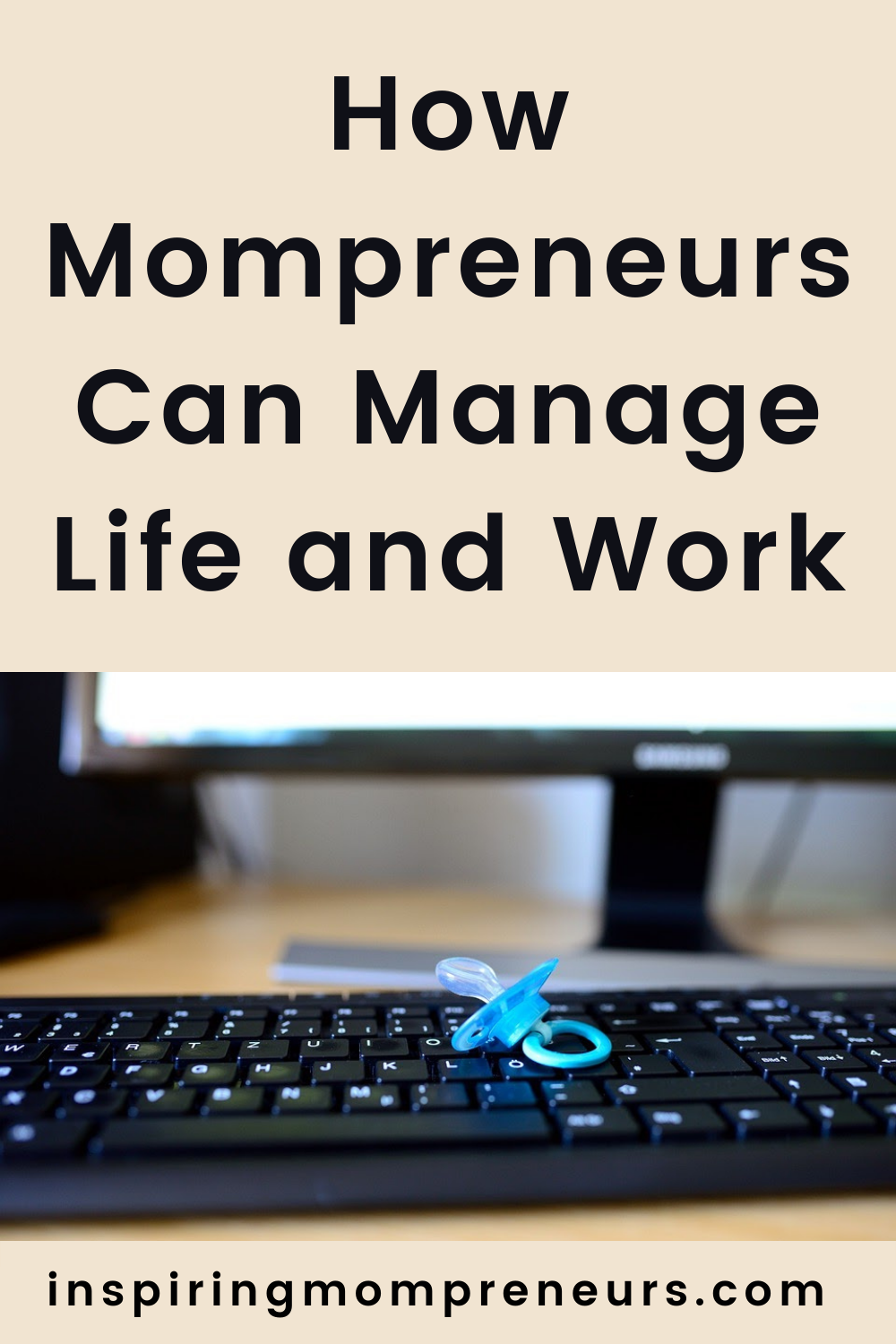 How Mompreneurs Can Manage Life and Work | Mompreneurs Life Work pin