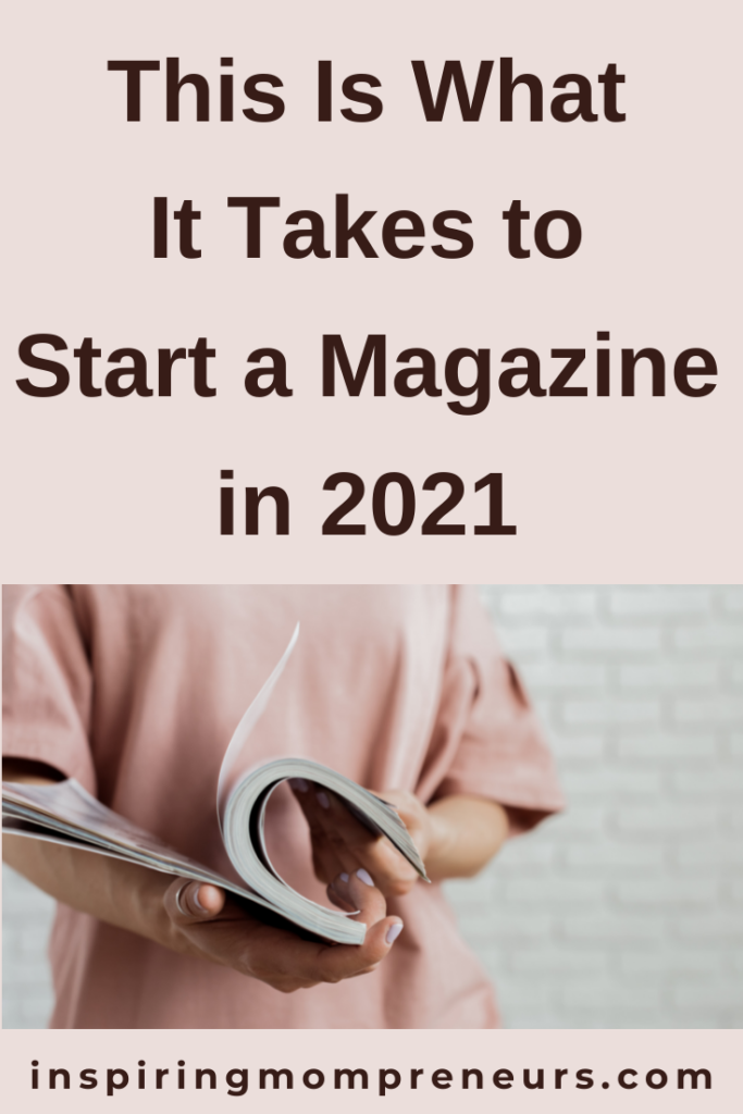 This Is What It Takes to Start a Magazine in 2021 Inspiring Mompreneurs