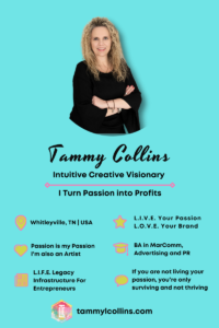 Tammy Collins turns passion into profits. Find out more about her programs: LIVE Your Passion, LOVE Your Brand and LIFE - Legacy Infrastructure for Entrepreneurs. 