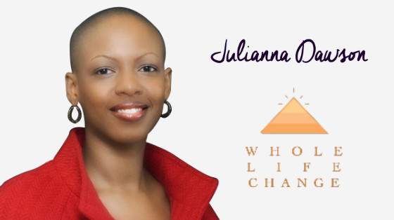 Meet Julianna Dawson CEO of Whole Life Change LLC | julianna dawson ceo whole life change llc