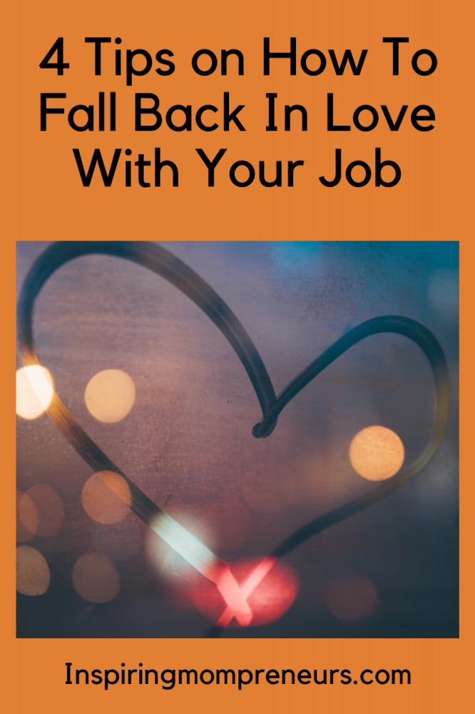 how to fall back in love with your job