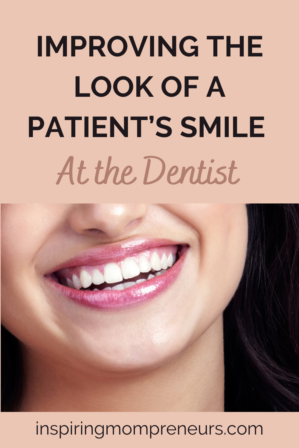 Improving the Look of a Patients Smile at the Dentist | improving the look of a patients smile pin