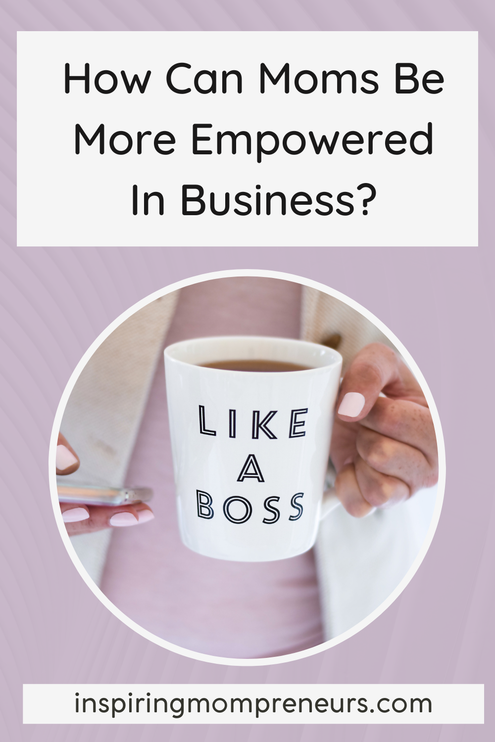 Mom Entrepreneurs face a daily battle no-one else sees, between housework, childminding and work-work. So, how can Moms be more empowered in business?