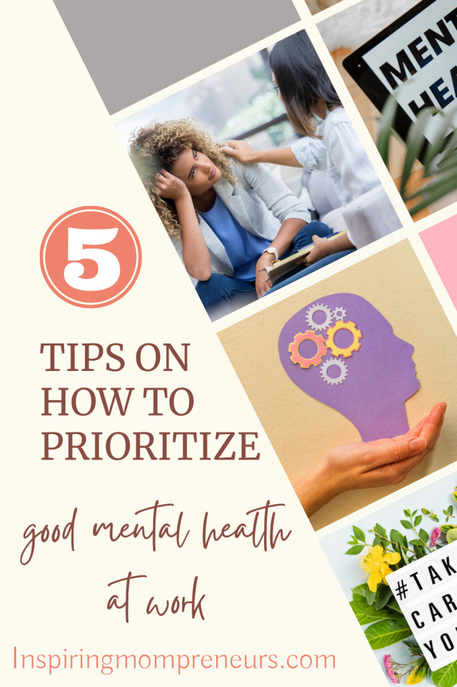 5 Best Tips On How To Prioritize Good Mental Health At Work