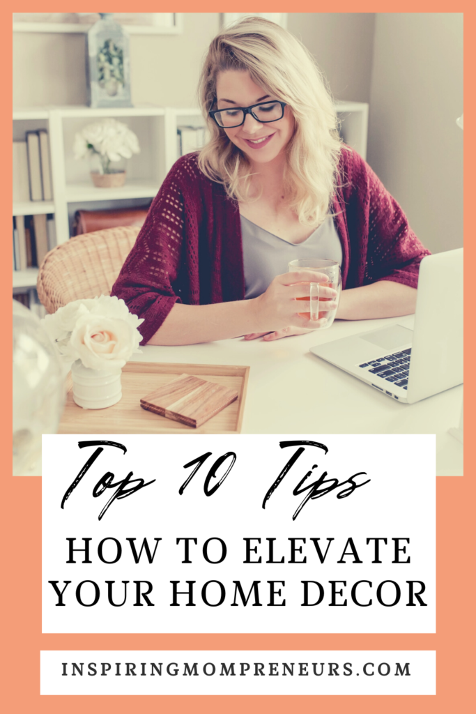 Top 10 Tips to Elevate Your Home Decor