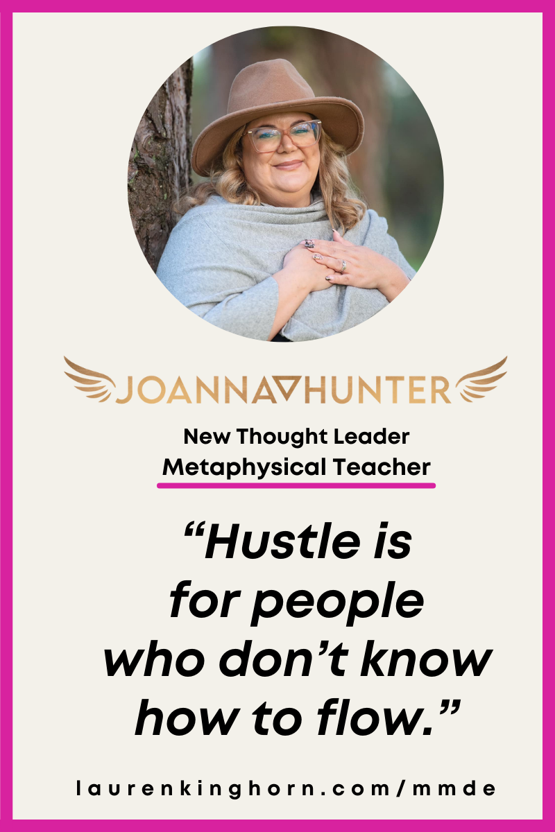 Joanna Hunter _ Quote _ Hustle is for People Who Don't Know How to Flow