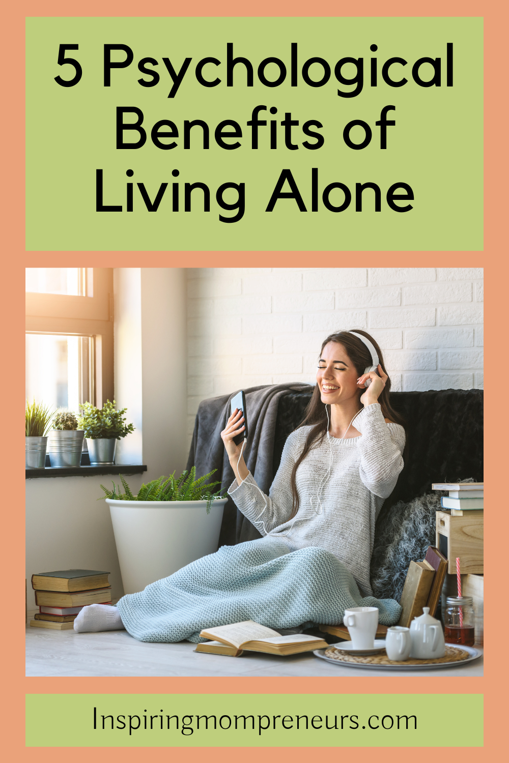 Independence and Empowerment: The Psychological Benefits of Living Alone | Inspiringmompreneurs.com 1